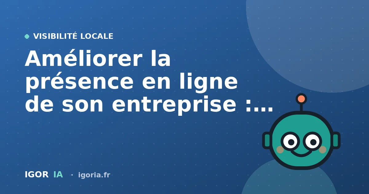 Améliorer la présence en ligne de son entreprise : le guide complet 2026
