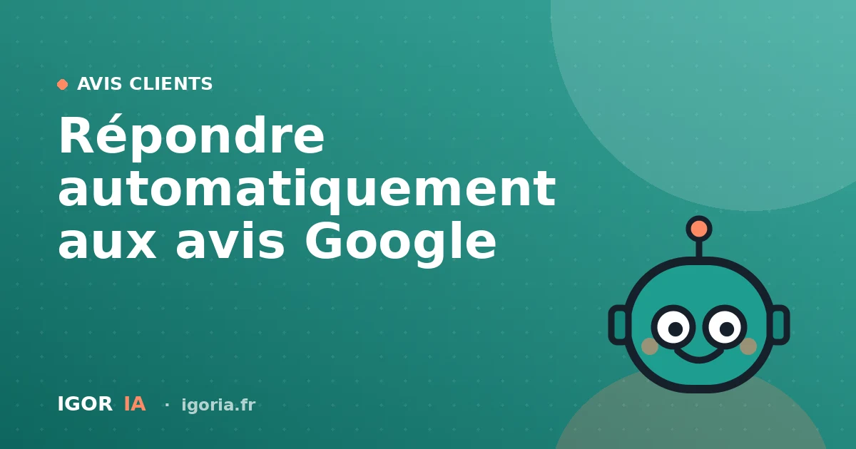 Igor, l'assistant IA d'Igoria, prépare une réponse à un avis Google